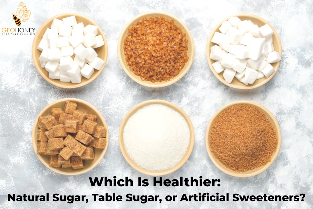 Which Is Healthier: Natural Sugar, Table Sugar, or Artificial Sweeteners?